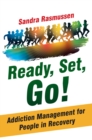 Image for Ready, Set, Go!: Addiction Management for People in Recovery