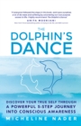 Image for Dolphin&#39;s Dance: Discover Your True Self Through a Powerful 5-Step Journey into Conscious Awareness