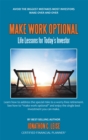 Image for Make Work Optional: Life Lessons for Today&#39;s Investor