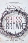 Image for No Cross No Crown: Remarkable Testimonies of Faith in God During Unfathomable Crises