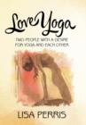 Image for Love Yoga : Two people with a desire for yoga and each other