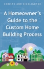 Image for Homeowner&#39;s Guide to the Custom Home Building Process