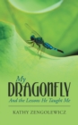 Image for My Dragonfly: And the Lessons He Taught Me