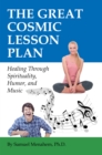 Image for Great Cosmic Lesson Plan: Healing Through Spirituality, Humor and Music