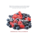 Image for Re: Fresh: Adventures in Yoga, Eating &amp; Purposeful Living