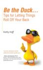 Image for Be the Duck...Tips for Letting Things Roll Off Your Back