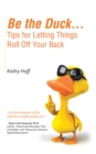 Image for Be the Duck...Tips for Letting Things Roll off Your Back