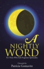 Image for Nightly Word: For Those Who Seek Pragmatic Spirituality