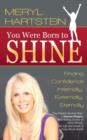 Image for You Were Born To Shine : Finding Confidence Internally, Externally, Eternally