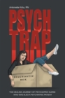 Image for Psych Trap: The Healing Journey of Psychiatric Nurse Who Was Also a Psychiatric Patient