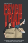 Image for Psych Trap : The Healing Journey of Psychiatric Nurse Who Was Also a Psychiatric Patient