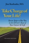 Image for Take Charge of Your Life: Seven Steps to Put You in the Driver&#39;S Seat of Your Career &amp; Life