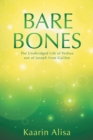 Image for Bare Bones : The Unabridged Life of Yeshua son of Joseph from Galilee