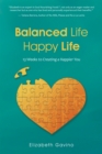 Image for Balanced Life Happy Life: 13 Weeks to Creating a Happier You