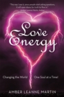Image for Love Energy: Changing the World One Soul at a Time!
