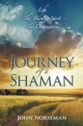 Image for Journey of a Shaman: Life - the Journey, Spirit - the Destination