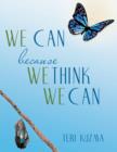 Image for WE CAN because WE THINK WE CAN