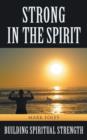 Image for Strong in the Spirit : Building Spiritual Strength