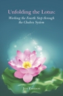 Image for Unfolding the Lotus: Working the Fourth Step Through the Chakra System