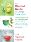 Image for Mindful Guide to College Preparation: A Five-Day Retreat for Students and Their Parents