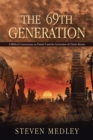 Image for 69Th Generation: A Biblical Commentary on Daniel 9 and the Generation of Christ&#39;S Return