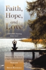 Image for Faith, Hope, and Love: A Personal Journey from I to I.