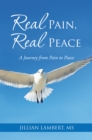 Image for Real Pain, Real Peace: A Journey from Pain to Peace