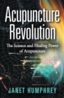 Image for Acupuncture Revolution: The Science and Healing Power of Acupuncture.