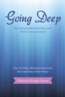 Image for Going Deep: My Transcendent Journey into Theta Consciousness