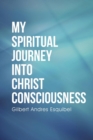 Image for My Spiritual Journey into Christ Consciousness