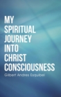 Image for My Spiritual Journey into Christ Consciousness