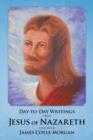 Image for Day-to-Day Writings from Jesus of Nazareth through James Coyle Morgan