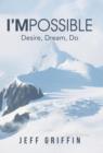 Image for I&#39;mpossible : Desire, Dream, Do