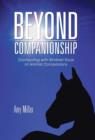 Image for Beyond Companionship : Connecting with Kindred Souls of Animal Companions