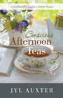 Image for Conscious Afternoon Teas : A Girlfriend&#39;s Guide to Inner Peace