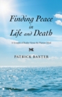 Image for Finding Peace in Life and Death: A Synopsis of Reality Versus the Human Mind