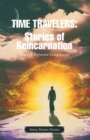 Image for Time Travelers: Stories of Reincarnation: Past-Life Regression Compilations
