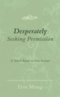 Image for Desperately Seeking Permission: A Novel Based on True Events