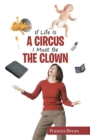 Image for If Life Is A Circus I Must Be The Clown