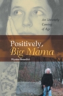 Image for Positively, Big Mama: An Untimely Coming of Age