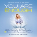 Image for You Are Enough: Thirty Mini Mantras for Self-Transformation Be Empowered, Enlightened, and Inspired