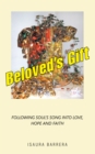 Image for Beloved&#39;s Gift: Following Soul&#39;s Song into Love, Hope and Faith