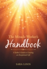 Image for Miracle Worker&#39;S Handbook: A Seeker&#39;S Guide to Creating an Exceptional Life