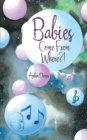 Image for Babies Come from Where?!