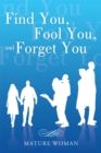 Image for Find You, Fool You, and Forget You