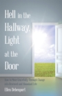 Image for Hell in the Hallway, Light at the Door: How to Move Gracefully Through Change into Renewed and Abundant Life
