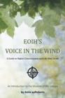 Image for Eoih&#39;s Voice in the Wind: A Guide to Higher Consciousness and Life After Death