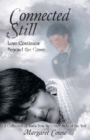 Image for Connected Still ... Love Continues Beyond the Grave : A Collection of Visits from the Other Side of the Veil