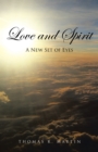 Image for Love and Spirit: A New Set of Eyes