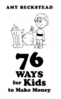 Image for 76 Ways for Kids to Make Money